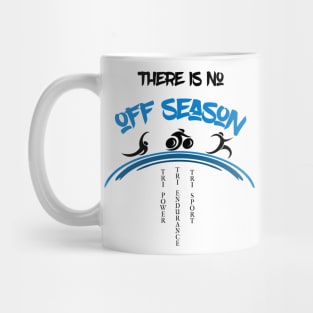 There Is No Off Season Triathlete Mug